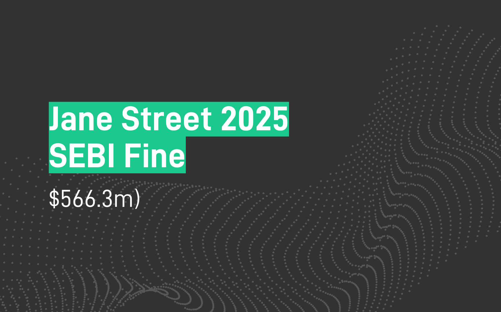 Jane Street Fine - $566.3m - Market Manipulation - SEBI - Jul-25